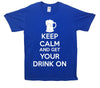 Keep Calm And Get Your Drink On T-Shirt - Mr Wings Emporium 