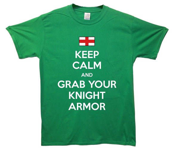 Keep Calm And Grab Your Knight Armor Printed T-Shirt - Mr Wings Emporium 