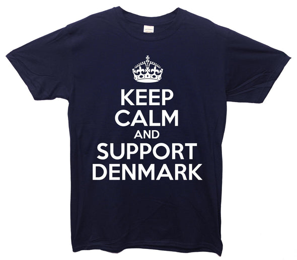 Keep Calm And Support Denmark Printed T-Shirt - Mr Wings Emporium 