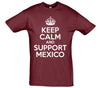 Keep Calm And Support Mexico Printed T-Shirt - Mr Wings Emporium 