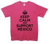 Keep Calm And Support Mexico Printed T-Shirt - Mr Wings Emporium 