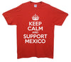 Keep Calm And Support Mexico Printed T-Shirt - Mr Wings Emporium 