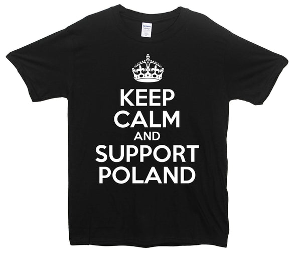Keep Calm And Support Poland Printed T-Shirt - Mr Wings Emporium 