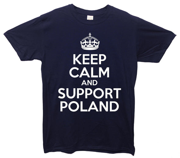 Keep Calm And Support Poland Printed T-Shirt - Mr Wings Emporium 