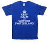 Keep Calm And Support Switzerland Printed T-Shirt - Mr Wings Emporium 