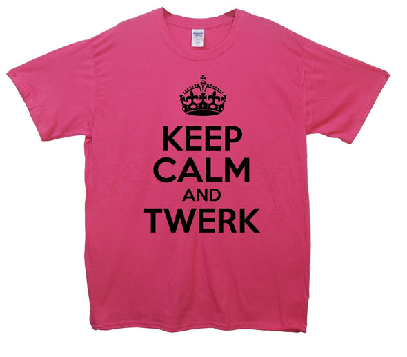 Keep Calm And Twerk Printed T-Shirt - Mr Wings Emporium 