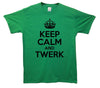Keep Calm And Twerk Printed T-Shirt - Mr Wings Emporium 