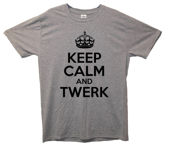 Keep Calm And Twerk Printed T-Shirt - Mr Wings Emporium 