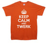 Keep Calm And Twerk Printed T-Shirt - Mr Wings Emporium 