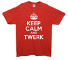 Keep Calm And Twerk Printed T-Shirt - Mr Wings Emporium 