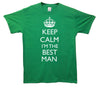 Keep Calm I'm The Bestman Printed T-Shirt - Mr Wings Emporium 