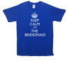 Keep Calm I'm The Bridesmaid Printed T-Shirt - Mr Wings Emporium 