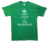 Keep Calm I'm The Bridesmaid Printed T-Shirt - Mr Wings Emporium 