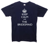 Keep Calm I'm The Bridesmaid Printed T-Shirt - Mr Wings Emporium 