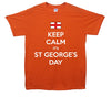 Keep Calm It's Saint George's Day Printed T-Shirt - Mr Wings Emporium 