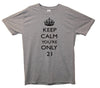 Keep Calm You're Only 21 Printed T-Shirt - Mr Wings Emporium 