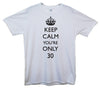 Keep Calm You're Only 30 Printed T-Shirt - Mr Wings Emporium 