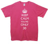 Keep Calm You're Only 30 Printed T-Shirt - Mr Wings Emporium 