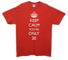 Keep Calm You're Only 30 Printed T-Shirt - Mr Wings Emporium 