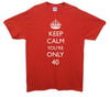 Keep Calm You're Only 40 Printed T-Shirt - Mr Wings Emporium 