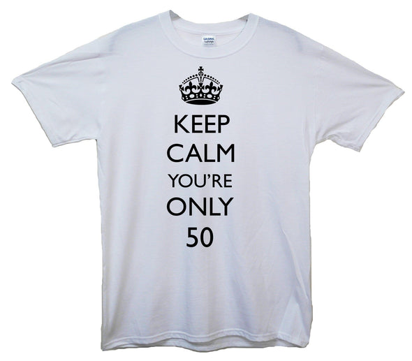 Keep Calm You're Only 50 Printed T-Shirt - Mr Wings Emporium 