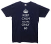 Keep Calm You're Only 60 Printed T-Shirt - Mr Wings Emporium 