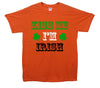 Kiss Me I'm Irish Patrick's Day Printed T-Shirt - Mr Wings Emporium 