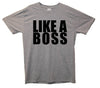 Like A Boss T-Shirt - Mr Wings Emporium 