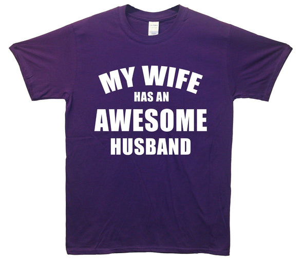 My Wife Has An Awesome Husband Printed T-Shirt - Mr Wings Emporium 