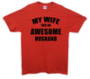 My Wife Has An Awesome Husband Printed T-Shirt - Mr Wings Emporium 