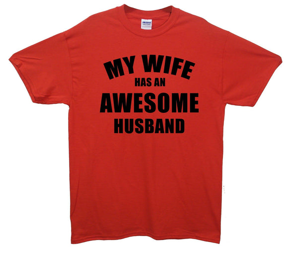 My Wife Has An Awesome Husband Printed T-Shirt - Mr Wings Emporium 