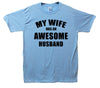 My Wife Has An Awesome Husband Printed T-Shirt - Mr Wings Emporium 