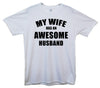 My Wife Has An Awesome Husband Printed T-Shirt - Mr Wings Emporium 