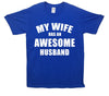 My Wife Has An Awesome Husband Printed T-Shirt - Mr Wings Emporium 