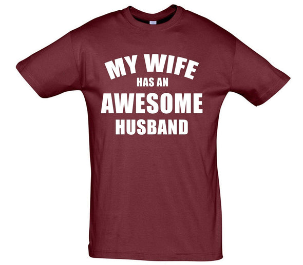 My Wife Has An Awesome Husband Printed T-Shirt - Mr Wings Emporium 