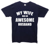 My Wife Has An Awesome Husband Printed T-Shirt - Mr Wings Emporium 
