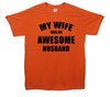 My Wife Has An Awesome Husband Printed T-Shirt - Mr Wings Emporium 