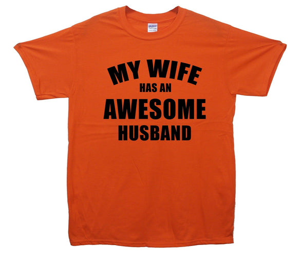 My Wife Has An Awesome Husband Printed T-Shirt - Mr Wings Emporium 