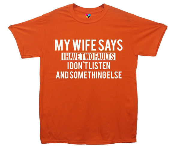 My Wife Say's I Don't Listen Printed T-Shirt - Mr Wings Emporium 