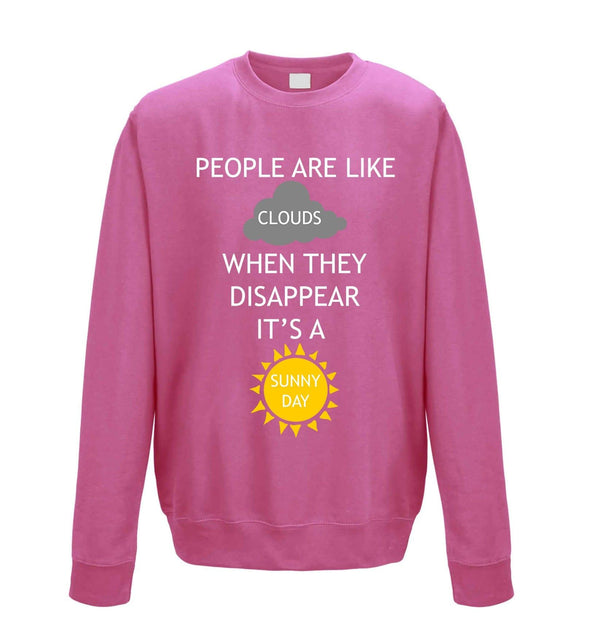 People Are Like Clouds, When They Disappear It's A Sunny Day Printed Sweatshirt - Mr Wings Emporium 