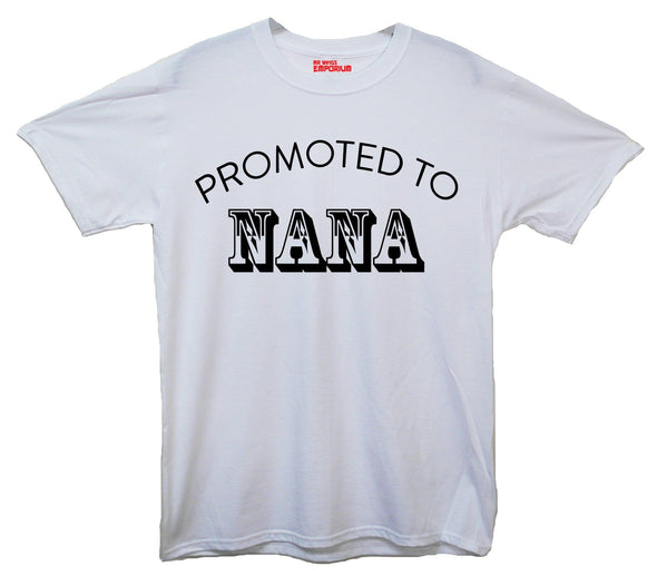 Promoted To Nana Printed T-Shirt - Mr Wings Emporium 