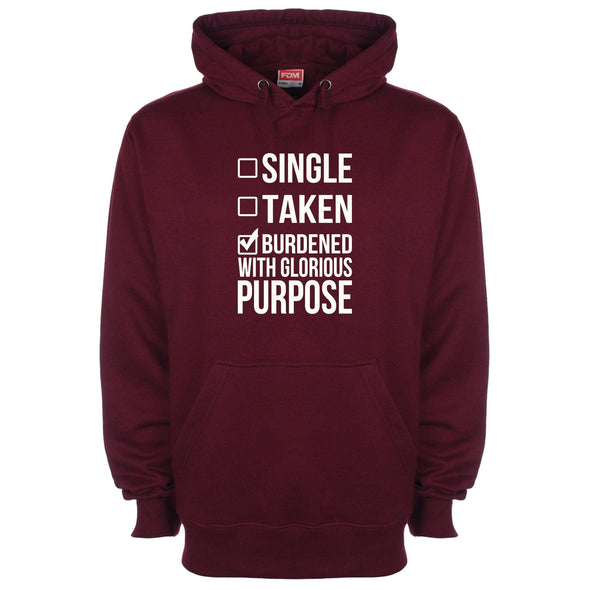 Single, Taken, Burdened With Glorious Purpose Printed Hoodie - Mr Wings Emporium 