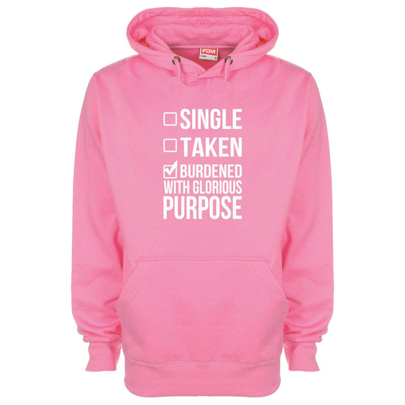 Single, Taken, Burdened With Glorious Purpose Printed Hoodie - Mr Wings Emporium 