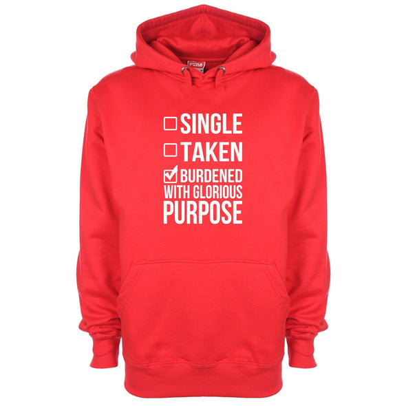 Single, Taken, Burdened With Glorious Purpose Printed Hoodie - Mr Wings Emporium 