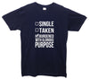 Single, Taken, Burdened With Glorious Purpose Printed T-Shirt - Mr Wings Emporium 
