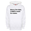 Sorry I Was Late I Didn't Want To Come Printed Hoodie - Mr Wings Emporium 