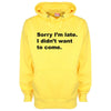 Sorry I Was Late I Didn't Want To Come Printed Hoodie - Mr Wings Emporium 