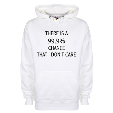 There Is A 99.9% Chance That I Don't Care Printed Hoodie - Mr Wings Emporium 