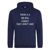 There Is A 99.9% Chance That I Don't Care Printed Hoodie - Mr Wings Emporium 