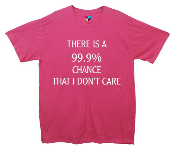There Is A 99.9% Chance That I Don't Care Printed T-Shirt - Mr Wings Emporium 